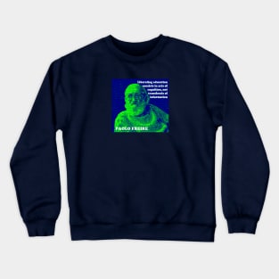 Paulo Freire Pedagogy of the Oppressed Quote on Liberating Education Green Blue Crewneck Sweatshirt